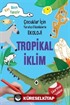 Tropikal İklim / Çocuklar İçin Yaratıcı Etkinliklerle Ekoloji