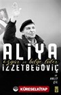 Özgür ve Bilge Lider Aliya İzzetbegoviç