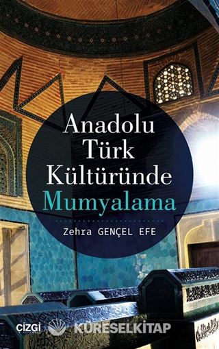Anadolu Türk Kültüründe Mumyalama