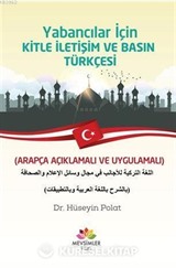Yabancılar İçin Kitle İletişim Ve Basın Türkçesi; (Arapça Açıklamalı ve uygulamalı)