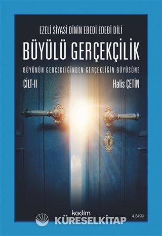 Ezeli Siyasi Dinin Ebedi Edebi Dili Büyülü Gerçekçilik Büyünün Gerçekliğinden Gerçekliğin Büyüsüne Cilt II
