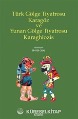 Türk Gölge Tiyatrosu Karagöz ve Yunan Gölge Tiyatrosu Karaghiozis