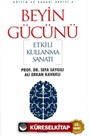 Beyin Gücünü Etkili Kullanma Sanatı