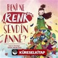 Beni Ne Renk Sevdin Anne?