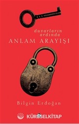 Duvarların Ardında Anlam Arayışı