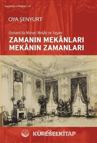 Osmanlı'da Mimari Mekan ve Yaşam Zamanın Mekanları Mekanın Zamanları