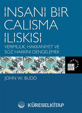 İnsani Bir Çalışma İlişkisi Verimlilik, Hakkaniyet ve Söz Hakkını Dengelemek