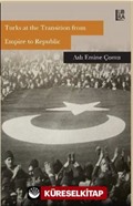 Turks at the Transition from Empire to Republic