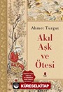 Akıl Aşk ve Ötesi