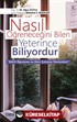 Nasıl Öğreneceğini Bilen Yeterince Biliyordur