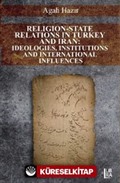Religion-State Relations in Turkey and Iran: Ideologies, Institutions and International Influences