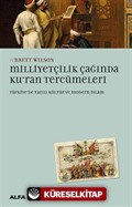 Milliyetçilik Çağında Ku'ran Tercümeleri Türkiye'de Yazılı Kültür ve Modern İslam