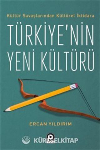 Kültür Savaşlarından Kültürel İktidara Türkiye'nin Yeni Kültürü