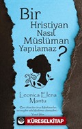 Bir Hristiyan Nasıl Müslüman Yapılamaz?