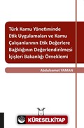 Türk Kamu Yönetiminde Etik Uygulamaları ve Kamu Çalışanlarının Etik Değerlere Bağlılığının Değerlendirilmesi: İçişleri Bakanlığı Örneklemi