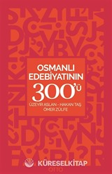 Osmanlı Edebiyatının 300'ü