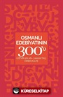 Osmanlı Edebiyatının 300'ü