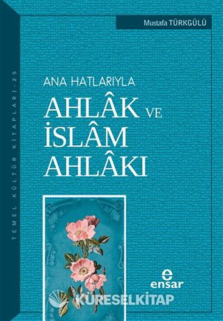 Ana Hatlarıyla Ahlak ve İslam Ahlakı