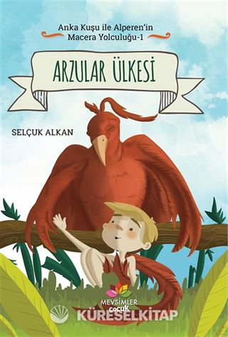 Arzular Ülkesi / Anka Kuşu İle Alperen'in Macera Yolcuğu 1
