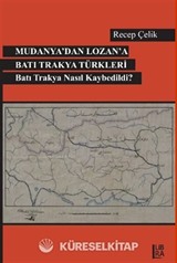 Mudanya'dan Lozan'a Batı Trakya Türkleri Batı Trakya Nasıl Kaybedildi?