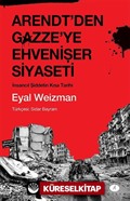 Arendt'den Gazze'ye Ehvenişer Siyaseti