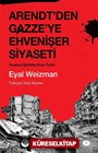 Arendt'den Gazze'ye Ehvenişer Siyaseti