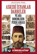 Askerî İsyanlar Darbeler ve Ara Dönemlerin Perde Arkası (1299-1919)