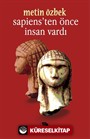 Sapiens'ten Önce İnsan Vardı