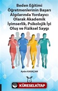 Beden Eğitimi Öğretmenlerinin Başarı Algılarında Yordayıcı Olarak Akademik İyimserlik, Psikolojik İyi Oluş ve Fiziksel Saygı