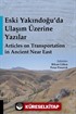 Eski Yakındoğu'da Ulaşım Üzerine Yazılar