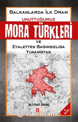 Unuttuğumuz Mora Türkleri ve Eyaletten Bağımsızlığa Yunanistan