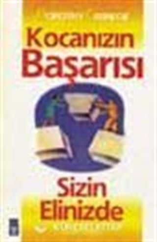 Kocanızın Başarısı Sizin Elinizde