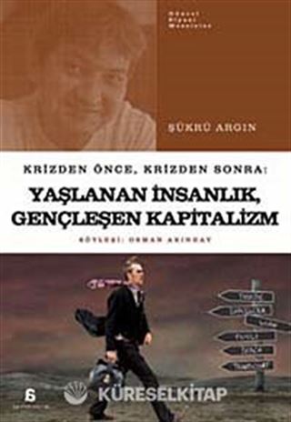 Yaşlanan İnsanlık Gençleşen Kapitalizm