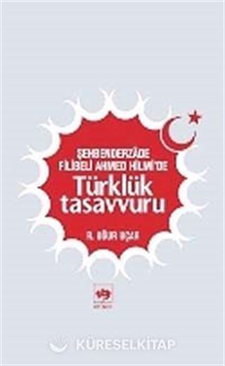 Şehbenderzade Filibeli Ahmed Hilmi'de Türklük Tasavvuru