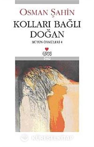 Kolları Bağlı Doğan / Bütün Öyküler-4