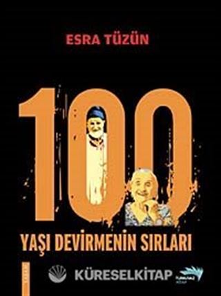 100 Yaşı Devirmenin Sırları