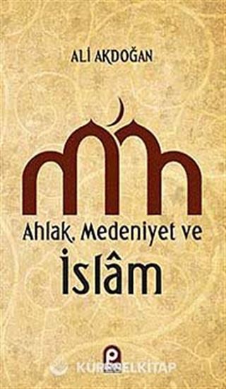 Ahlak - Medeniyet ve İslam