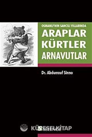 Araplar, Kürtler ve Arnavutlar Osmanlı'nın Sancılı Yıllarında