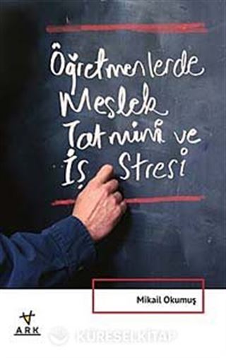 Öğretmenlerde Meslek Tatmini ve İş Stresi