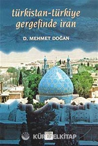 Türkistan Türkiye Gergefinde İran