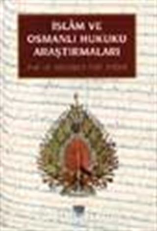 İslam ve Osmanlı Hukuku Araştırmaları