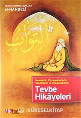 Meleklerin, Peygamberlerin, Sahabilerin ve Hükümdarların Tevbe Hikayeleri