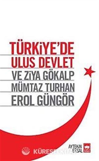 Türkiye'de Ulus Devlet ve Ziya Gökalp, Mümtaz Turhan, Erol Güngör