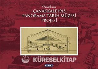 Osmanlı'nın Çanakkale 1915 Panorama Tarih Müzesi Projesi
