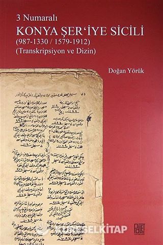 3 Numaralı Konya Şer'iyye Sicili (987-1330/1579-1912) (Transkripsiyon ve Dizin)