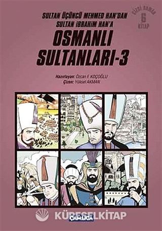 Osmanlı Sultanları 3 (6 Kitap) / Sultan Üçüncü Mehmed Han'dan Sultan İbrahim Han'a (Çizgi Roman)