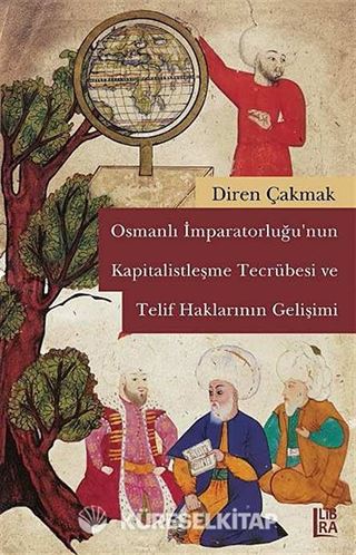 Osmanlı İmparatorluğu'nun Kapitalistleşme Tecrübesi ve Telif Haklarının Gelişimi