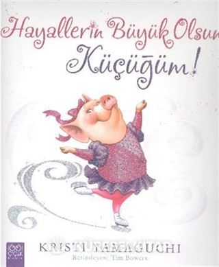 Hayallerin Büyük Olsun Küçüğüm!