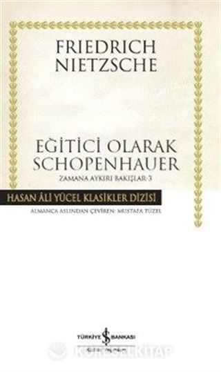 Eğitici Olarak Schopenhauer / Zamana Aykırı Bakışlar 3 (Ciltli)