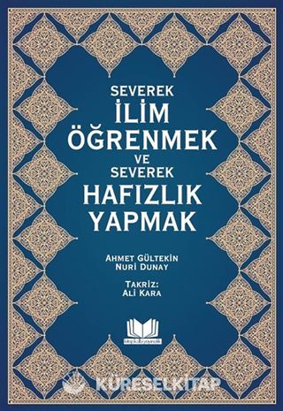 Severek İlim Öğrenmek ve Severek Hafızlık Yapmak